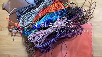 Restringing a TN: How Much Elastic Do I Need and How Do I Replace the Elastic I’ve Got In There?