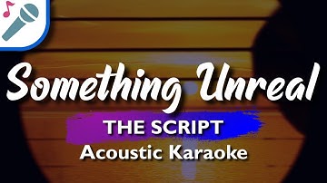 The Script - Something Unreal - Karaoke Instrumental (Acoustic)