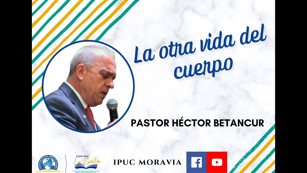La otra vida del cuerpo - Pr. Héctor Betancur
