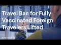 Travel Ban for Fully Vaccinated Foreign Travelers Lifted