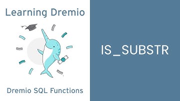 Dremio Cloud SQL Functions - IS_SUBSTR