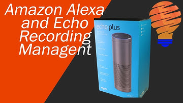Alexa Privacy Concerns - Amazon Alexa Recording Management, History, and Deletion