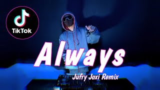 DJ Always TikTok ( Jufry Joxi Remix ) 2021