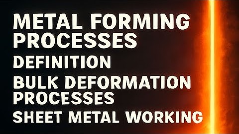 “Metal Forming Processes Explained | Forging, Rolling, Extrusion, Drawing, Bending & Deep Drawing 🔥”