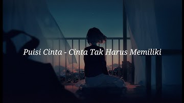 PUISI CINTA - CINTA TAK HARUS MEMILIKI
