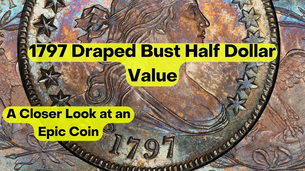 1797 Draped Bust Half Dollar Value (A Closer Look at an Epic Coin