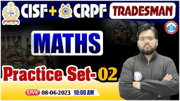 CISF Trademan 2023, CRPF Tradesman Maths Practice Set #02, CISF Tradesman Maths By Aakash Sir