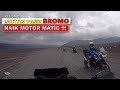 Keliling Lautan Pasir Bromo naik motor MATIC