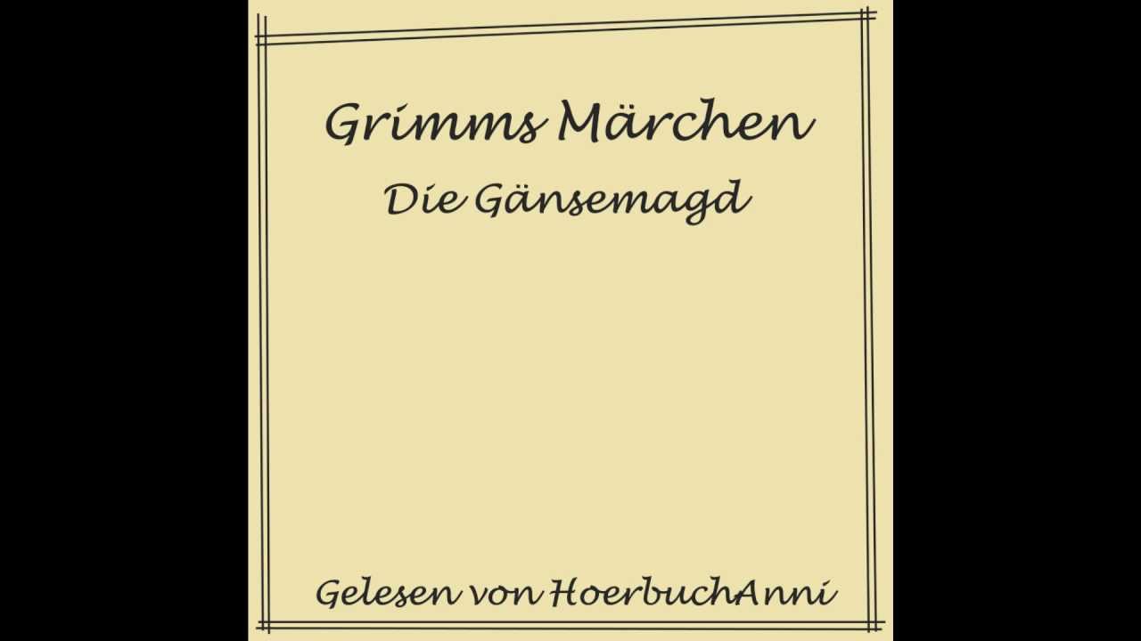 Grimms Marchen Die Gansemagd Youtube