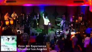 Video thumbnail of "Eres Mi Esperanza ~ Ebenezer Los Angeles"