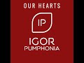 Igor Pumphonia - Our Hearts