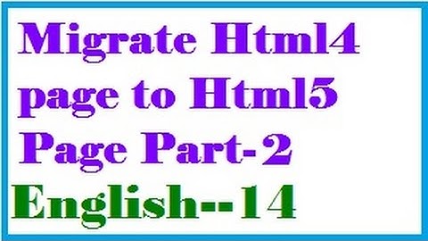 Migrate Html4 page to Html5 Page in English Part 02-vlr training