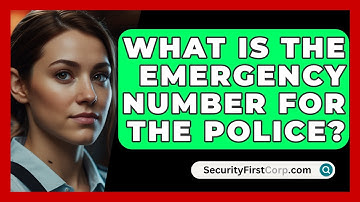 What Is The Emergency Number For The Police? - SecurityFirstCorp.com