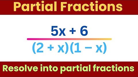 5x+6 / (2+x)(1–x) ; resolve into partial fractions @EAG