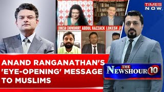 Anand Ranganathan: No PM Has Done More For Muslims Than PM Modi, Muslims Need To Open Their Eyes