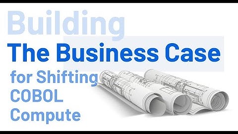 Building the Business Case for Shifting COBOL Compute