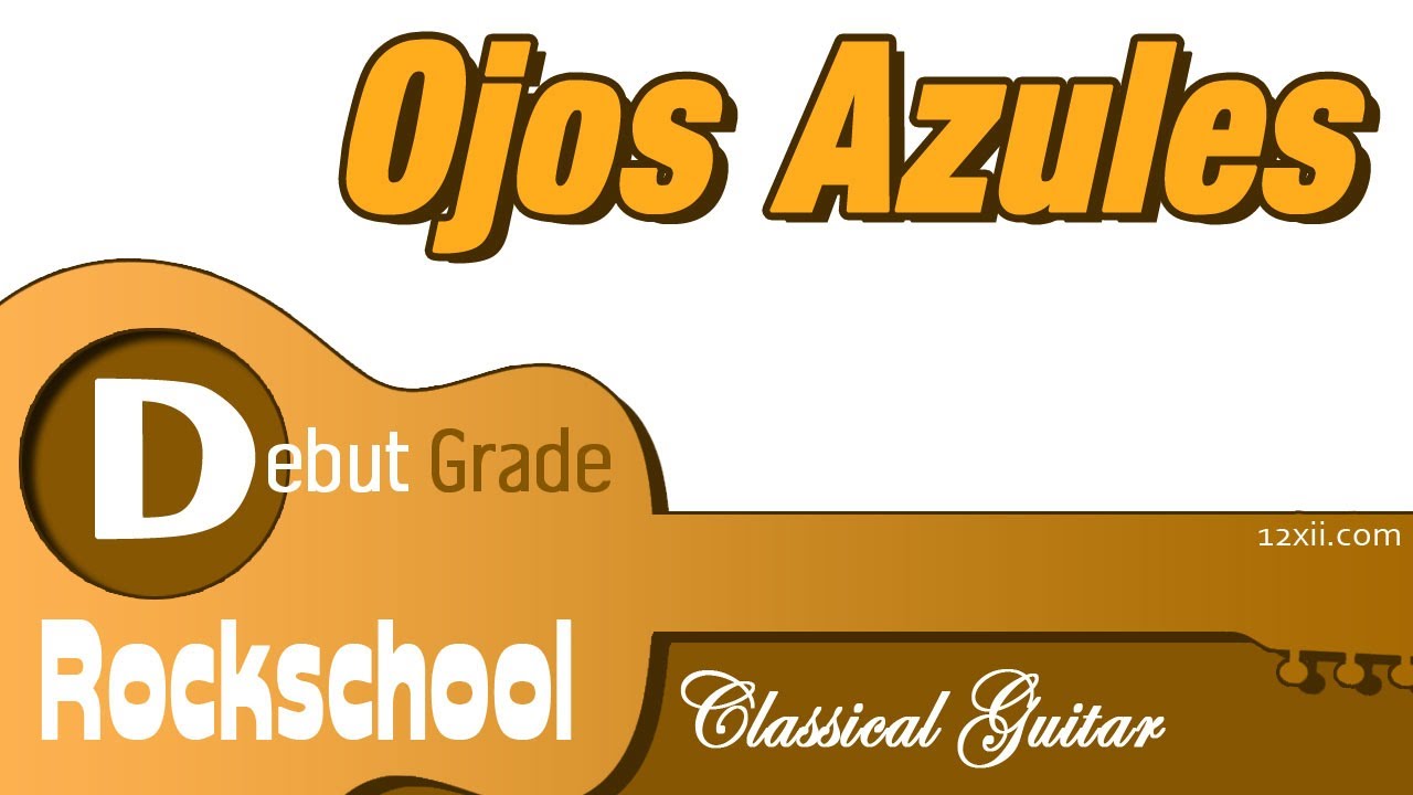 Ojos Azules (Blue Eyes) • Rockschool • Classical Guitar • Debut Grade