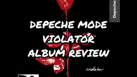 DEPECHE MODE - VIOLATOR (Album Review)