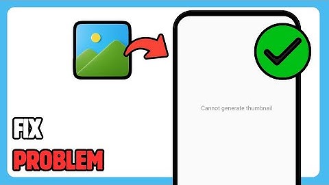 How To Fix Cannot Generate Thumbnail