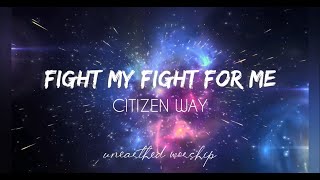 Citizen Way - Fight My Fight For Me - (Lyrics Video)