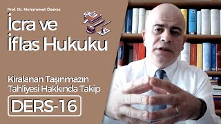 Prof.Dr.Muhammet Özekes-İcra ve İflas Hukuku Dersi-16:Kiralanan Taşınmazın Tahliyesi Hakkında Takip