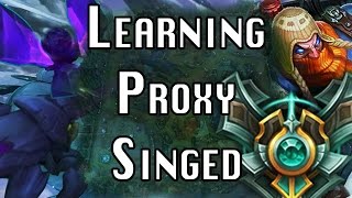 Learning Proxy Singed - Episode 1 - The Basics Learning Proxy Singed - Episode 1 - The Basics