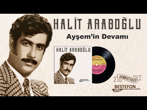 Halit Araboğlu - Ayşem'in Devamı | Orijinal 45'lik Kayıtları Remastered