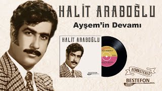 Halit Araboğlu - Ayşem'in Devamı | Orijinal 45'lik Kayıtları Remastered Resimi
