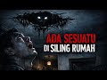 Misteri Jam 12 - Kisah Paling Seram | Ada Sesuatu Di Siling Rumah