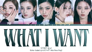 Video thumbnail of "ITZY WHAT I WANT Lyrics 있지 WHAT I WANT 가사 | Color Coded | Han/Rom/Eng"