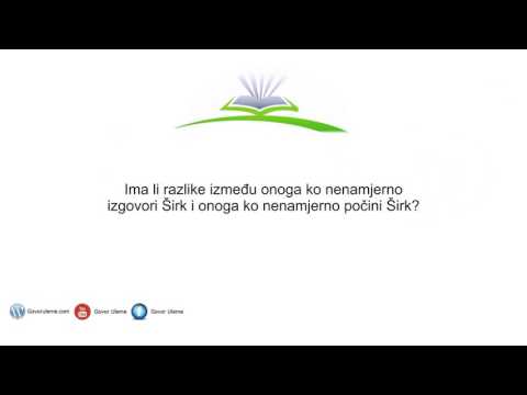 Ima li razlike između onoga ko nenamjerno izgovori Širk i onoga ko nenamjerno počini Širk?‏