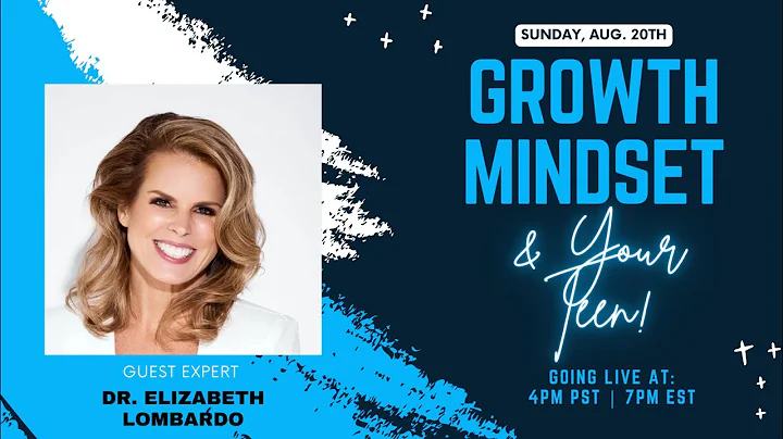 The Importance of Helping Your Teenager Develop a Growth Mindset! (With Dr. E)