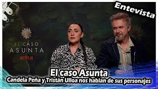 El Caso Asunta | Candela Peña y Tristán Ulloa nos hablan de sus personajes