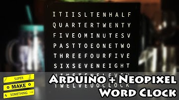 Arduino + Neopixel Word Clock - Super Make Something Episode 6