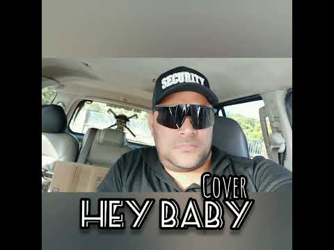 Hey Baby (Cover)
