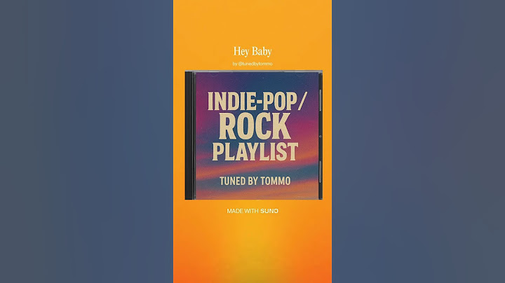 HEY BABY... Full Song + More On The 'Indie-Pop/Rock Playlist'@TunedByTommo