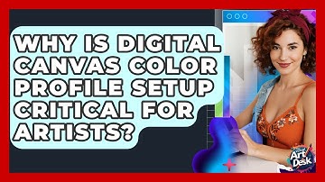 Why Is Digital Canvas Color Profile Setup Critical For Artists? - The Virtual Art Desk