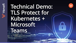 Get Machine Identity Alerts in Microsoft Teams | TLS Protect for Kubernetes Technical Demo, Venafi