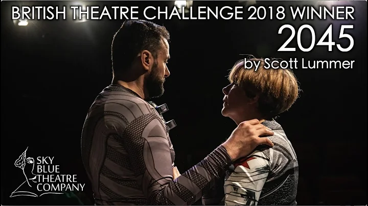 British Theatre Challenge 2018 WINNER - 2045 by Sc...
