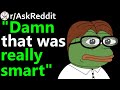 That was really smart" moments! r/AskReddit | Reddit Jar