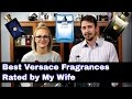 Best / Sexiest Versace Fragrances Chosen by My Wife