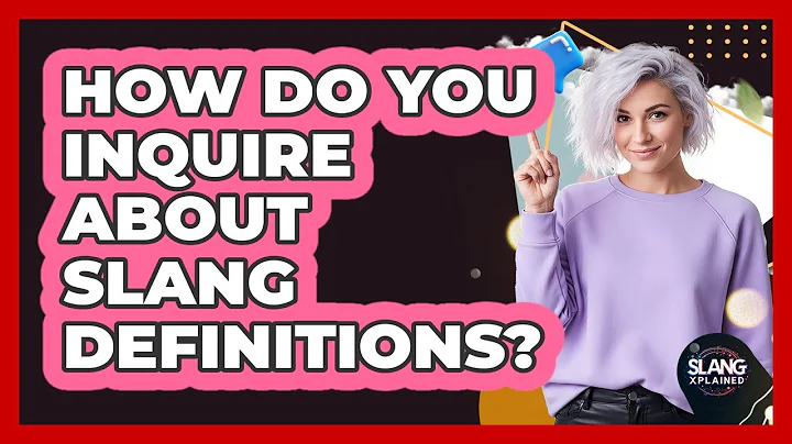 How Do You Inquire About Slang Definitions?