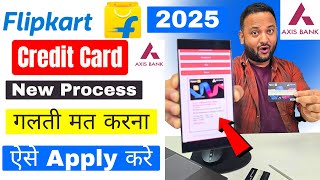🔥New Process✅ मेरा 7 दिन मे मिला❓😱 Flipkart Axis Bank credit card | flipkart credit card apply 2025