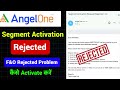 Angel one segment activation rejected | angel one segment activate nahi ho raha hai