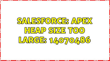 Salesforce: Apex heap size too large: 14070486 (3 Solutions!!)
