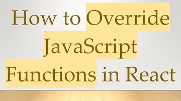 How to Override JavaScript Functions in React