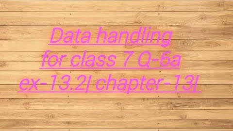 Data handling for class 7 Q-6a ex-13.2| chapter-13| pc mathematics tutor|