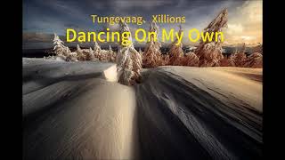 Tungevaag、Xillions   Dancing On My Own【中英字幕】