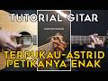 (TUTORIAL GITAR) TERPUKAU - ASTRID | LENGKAP DENGAN PETIKAN DAN GENJRENGAN