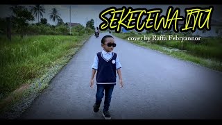 Download lagu Sekecewa Itu (Cover) Raffa Febryannor